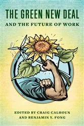 Book cover of The Green New Deal and the Future of Work by Craig Calhoun