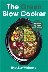 Book cover of The Green Slow Cooker by Heather Whinney