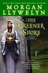 Book cover of The Greener Shore by Morgan Llywelyn