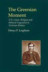 Book cover of The Greenian Moment (2nd ed.) by Denys P. Leighton
