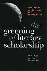 Book cover of The Greening Of Literary Scholarship by Steven Rosendale