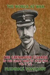 Book cover of The Grenadier Guards in the Great War of 1914-1918 Vol 1, 2, 3 by Frederick Ponsonby