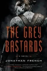 Book cover of The Grey Bastards by Jonathan French