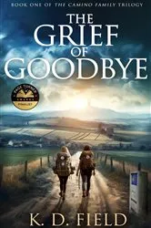Book cover of The Grief of Goodbye by Kelli Field-Darragh