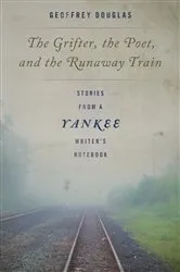 Book cover of The Grifter, the Poet, and the Runaway Train by Geoffrey Douglas