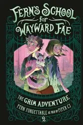 Book cover of The Grim Adventure by Fern Forgettable