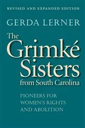 Book cover of The Grimké Sisters from South Carolina (2nd ed.) by Gerda Lerner