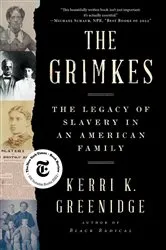 Book cover of The Grimkes: The Legacy of Slavery in an American Family by Kerri K. Greenidge