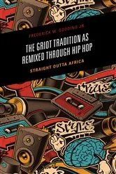 Book cover of The Griot Tradition as Remixed through Hip Hop by Frederick Gooding