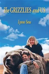 Book cover of The Grizzlies and Us by Lynne Seus
