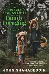 Book cover of The Grizzly Forager’s Guide to Family Foraging by Unknown