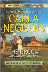 Book cover of The Groom Who (Almost) Got Away & The Texas Rancher's Marriage by Carla Neggers