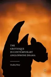 Book cover of The Grotesque in Contemporary Anglophone Drama by Ondřej Pilný