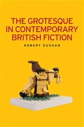 Book cover of The grotesque in contemporary British fiction by Robert Duggan