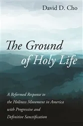 Book cover of The Ground of Holy Life by David D. Cho