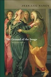 Book cover of The Ground of the Image by Jean-Luc Nancy