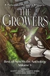 Book cover of The Growers - Best of NewMyths Volume V by Scott T. Barnes