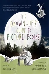 Book cover of The Grown-Up's Guide to Picture Books by Lara Cain Gray