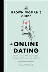 Book cover of The Grown Woman's Guide to Online Dating by Margot Starbuck