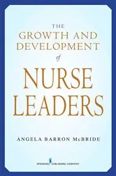 Book cover of The Growth and Development of Nurse Leaders by Angela Barron McBride