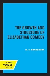 Book cover of The Growth and Structure of Elizabethan Comedy by M.C. Bradbrook