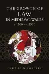 Book cover of The Growth of Law in Medieval Wales, c.1100-c.1500 by Sara Elin Roberts