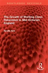 Book cover of The Growth of Working Class Reformism in Mid-Victorian England by Neville Kirk