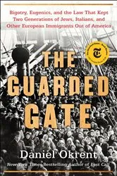 Book cover of The Guarded Gate by Daniel Okrent