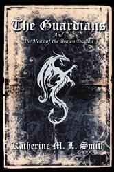 Book cover of The Guardians and the Heirs of the Brown Dragon by Katherine M. L. Smith