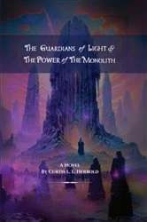 Book cover of The Guardians of Light and the Power of the Monolith by Curtis L. L. Herbold