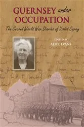 Book cover of The Guernsey Under Occupation by Alice Evans