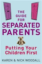 Book cover of The Guide For Separated Parents by Karen Woodall