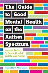 Book cover of The Guide to Good Mental Health on the Autism Spectrum by Yenn Purkis
