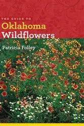 Book cover of The Guide to Oklahoma Wildflowers by Patricia Folley