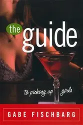 Book cover of The Guide to Picking Up Girls by Unknown