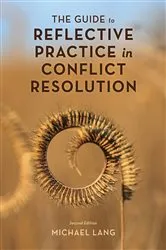 Book cover of The Guide to Reflective Practice in Conflict Resolution (2nd ed.) by Michael Lang