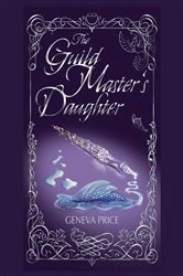 Book cover of The Guild Master's Daughter by Geneva Price