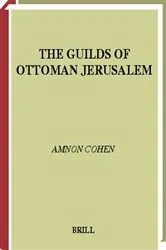 Book cover of The guilds of Ottoman Jerusalem by A. Cohen