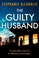 Book cover of The Guilty Husband by Stephanie DeCarolis