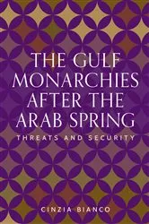 Book cover of The Gulf monarchies after the Arab Spring by Cinzia Bianco