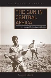 Book cover of The Gun in Central Africa by Giacomo Macola