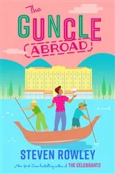 Book cover of The Guncle Abroad by Steven Rowley