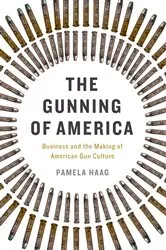 Book cover of The Gunning of America by Pamela Haag