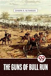 Book cover of The Guns Of Bull Run by Joseph A. Altsheler