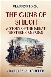Book cover of The Guns of Shilo A Story of the Great Western Campaign by Joseph A. Altsheler