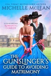 Book cover of The Gunslinger’s Guide to Avoiding Matrimony by Michelle McLean