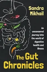 Book cover of The Gut Chronicles by Sandra Mikhail