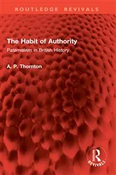 Book cover of The Habit of Authority by A. P. Thornton