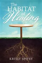 Book cover of The Habitat of Healing by Krissy Spivey