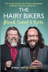 Book cover of The Hairy Bikers Blood, Sweat and Tyres by Hairy Bikers